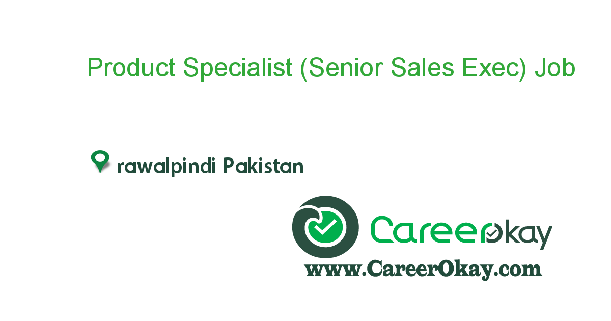Product Specialist (Senior Sales Exec)