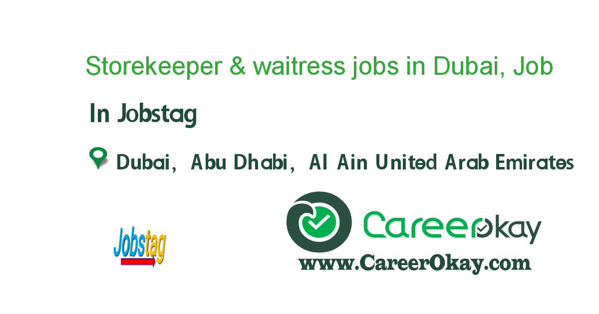 Storekeeper & waitress jobs in Dubai, uae job in Jobstag in Dubai, Abu