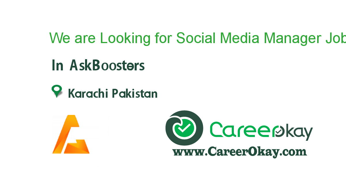 We are Looking for Social Media Manager 
