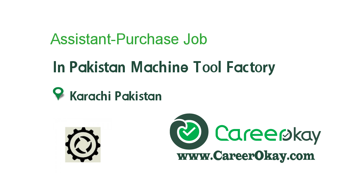 AssistantPurchase job in Pakistan Machine Tool Factory in Karachi