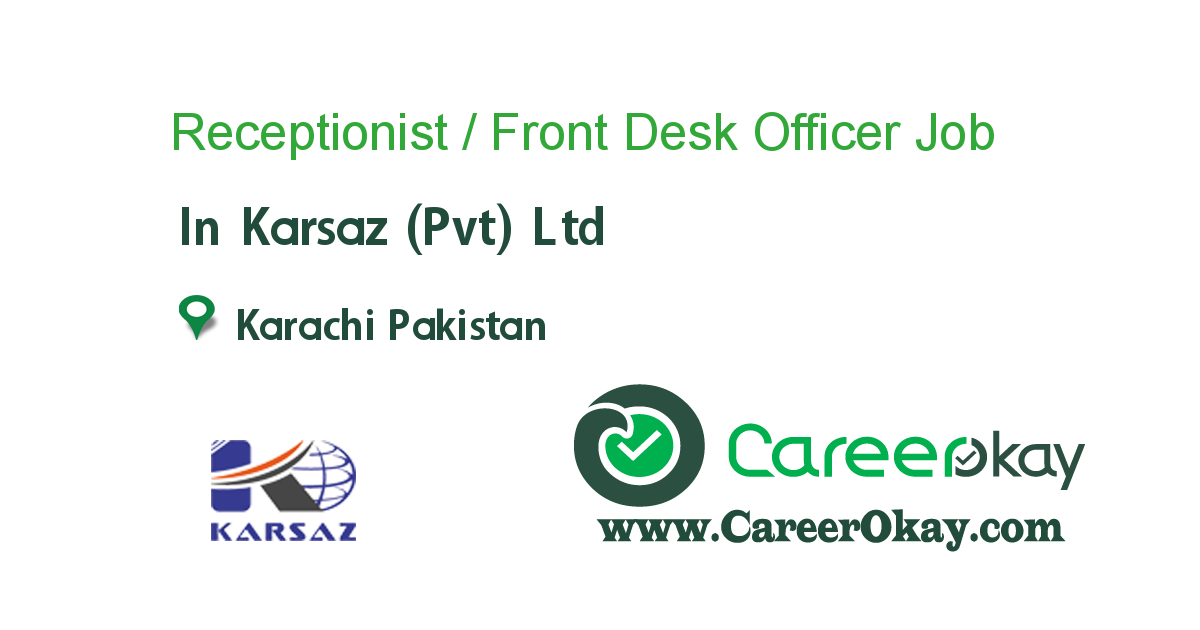 Receptionist / Front Desk Officer job in Karsaz (Pvt) Ltd in Karachi
