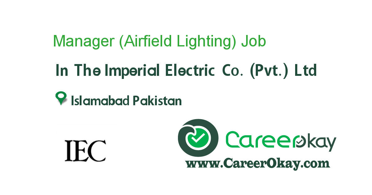 Manager (Airfield Lighting) job in The Imperial Electric Co. (Pvt.) Ltd