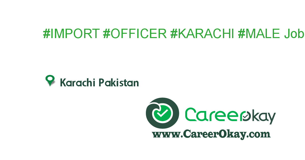 #IMPORT #OFFICER #KARACHI #MALE #SHIPPING LINE