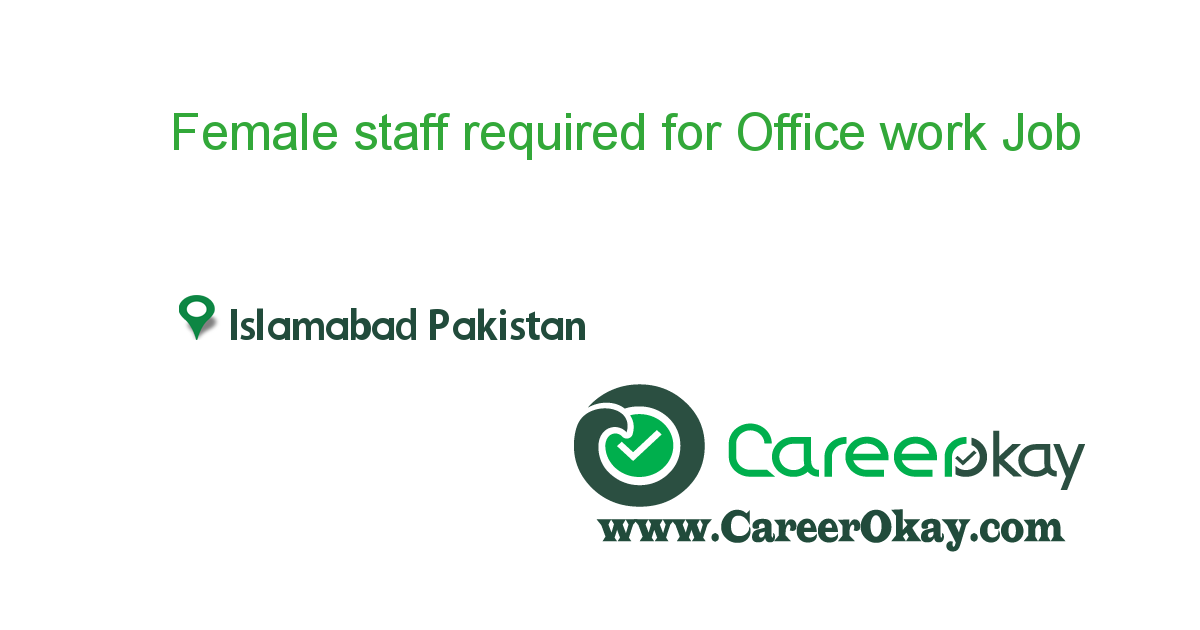 Female staff required for Office work