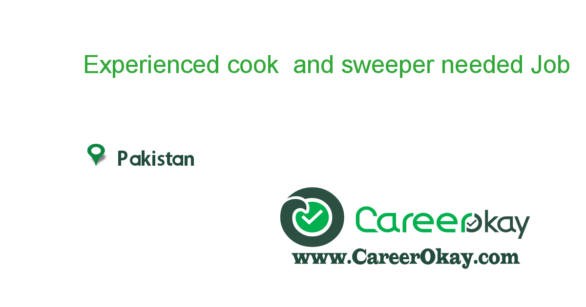 Experienced cook and sweeper needed