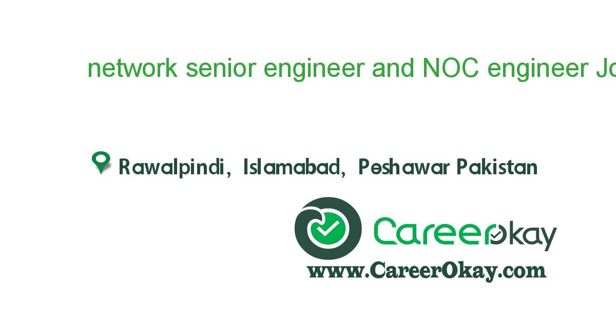 network senior engineer and NOC engineer for Saudi arabia