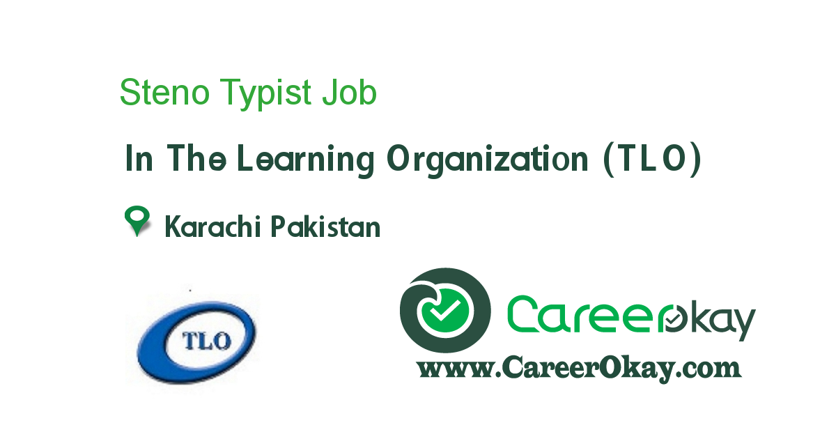 Steno Typist job in The Learning Organization (TLO) in Karachi Pakistan
