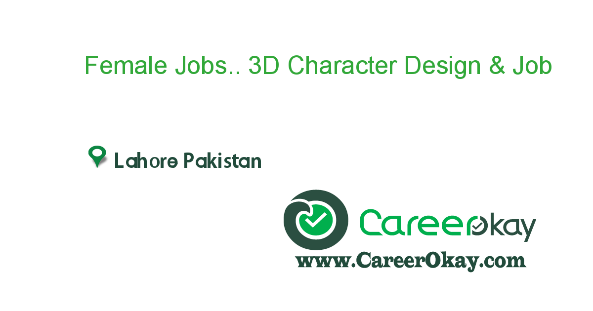 Female Jobs.. 3D Character Design & Creator 