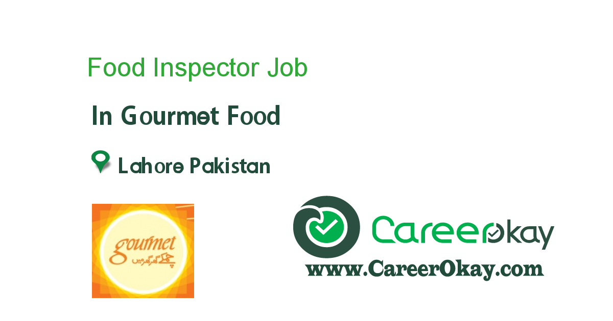 Food Inspector job in Gourmet Food in Lahore Pakistan Ref. 91869