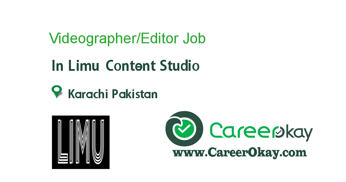 Videographer/Editor job in Limu Content Studio in Karachi Pakistan