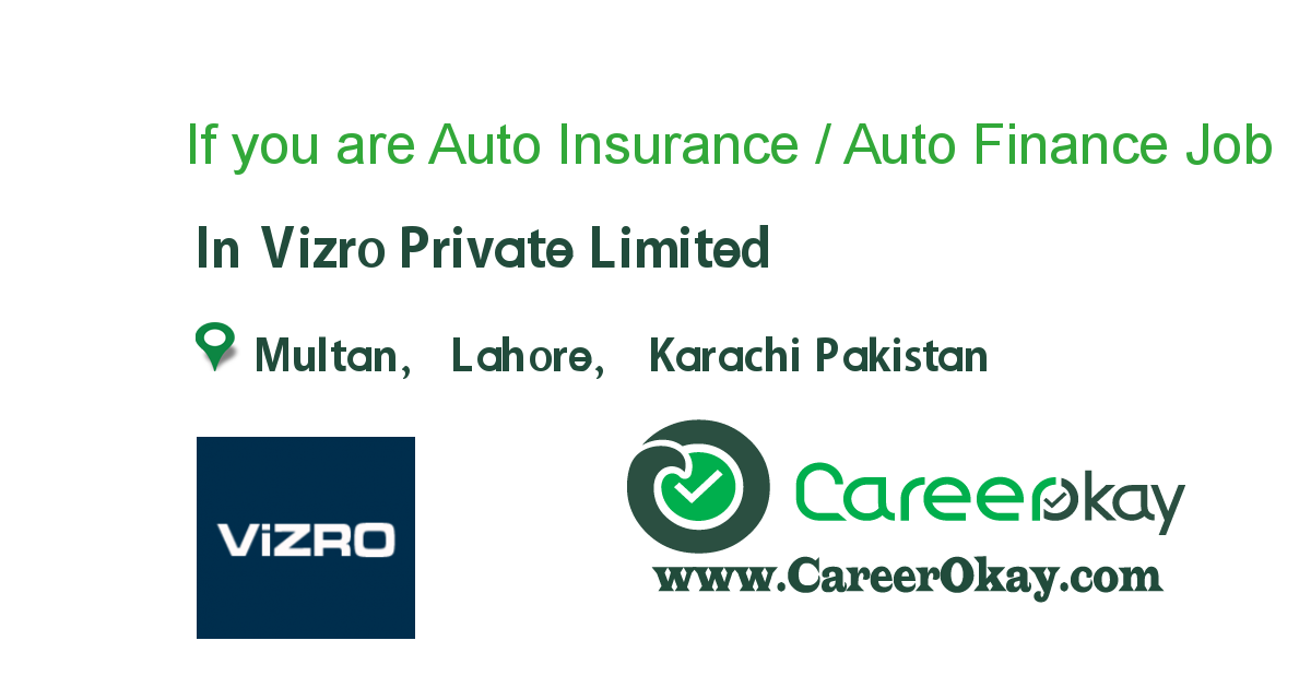 If you are Auto Insurance / Auto Finance person 
