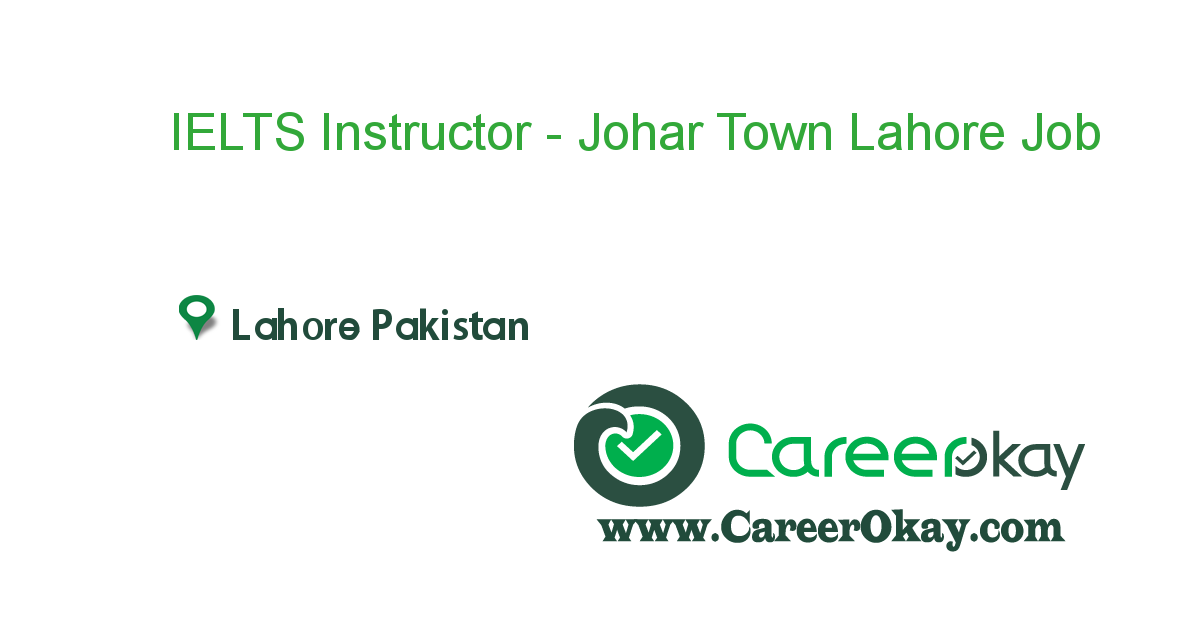 IELTS Instructor - Johar Town Lahore
