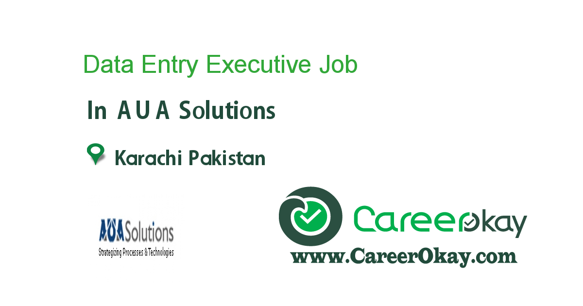 Data Entry Executive job in AUA Solutions in Karachi Pakistan - Ref. 94508