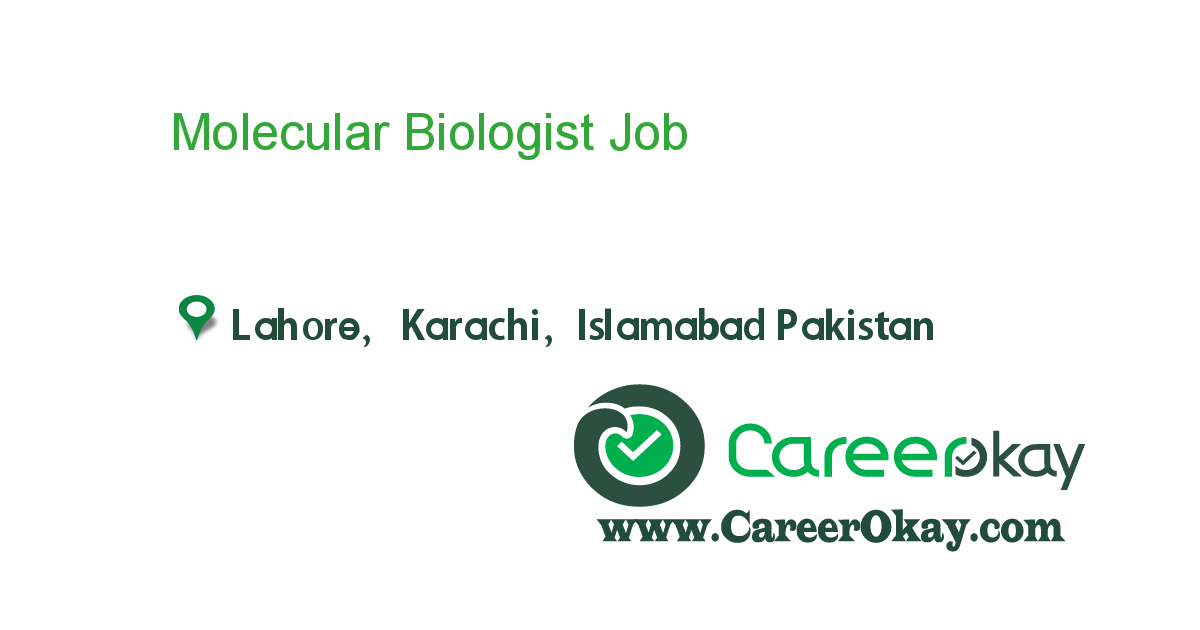 Molecular Biologist job in in Lahore, Karachi, Islamabad Pakistan Ref