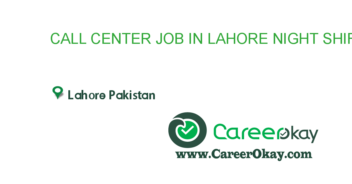 CALL CENTER JOB IN LAHORE NIGHT SHIFT FOR STUDENTS