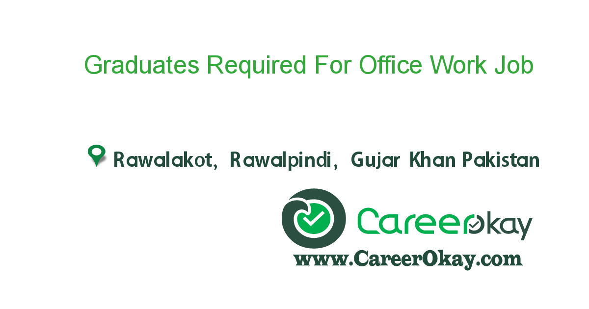 Graduates Required For Office Work