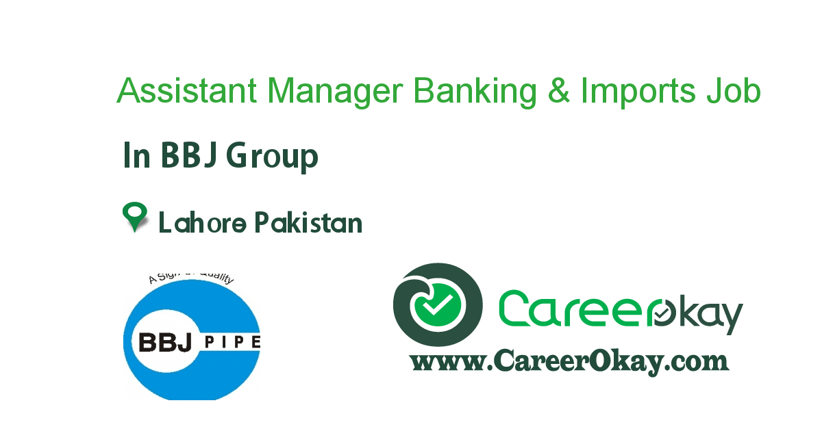 Assistant Manager Banking & Imports