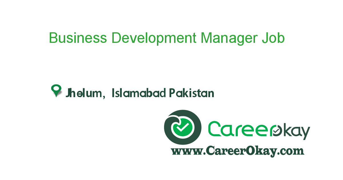 Business Development Manager Job In In Jhelum Islamabad Pakistan Ref