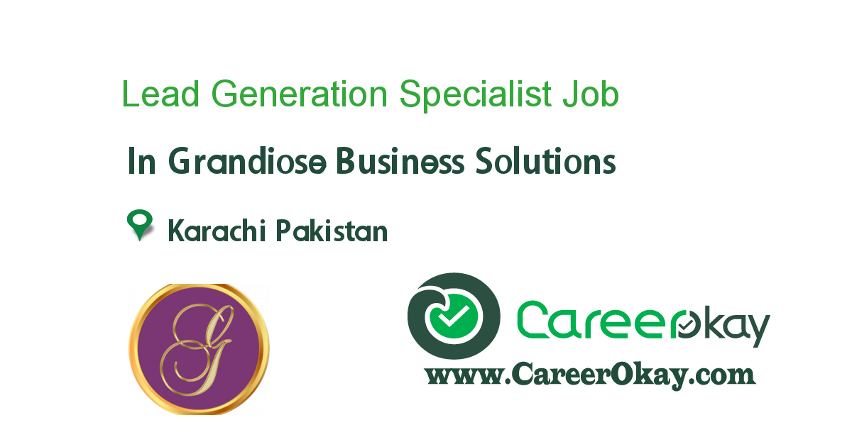 Lead Generation Specialist Job In Grandiose Business Solutions In