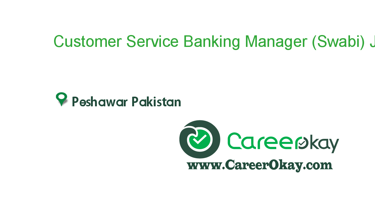 Customer Service Banking Manager (Swabi)