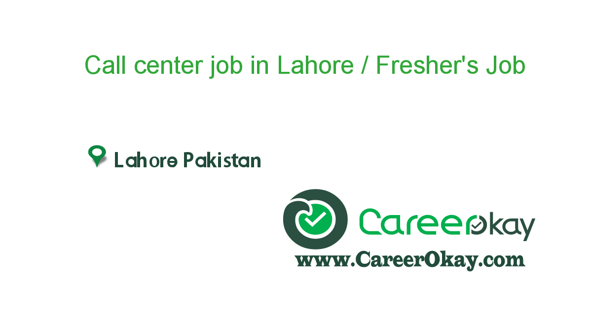 Call center job in Lahore / Fresher's Apply( Boys/ Girls )