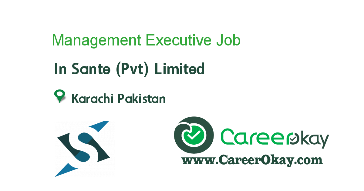 Management Executive job in Sante (Pvt) Limited in Karachi Pakistan