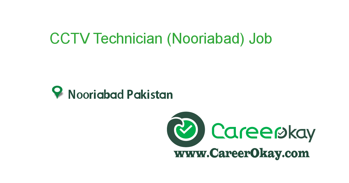 CCTV Technician (Nooriabad)